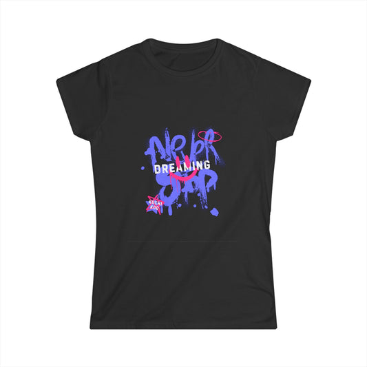 Dont stop Dreaming  Women's Softstyle Tee